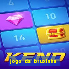 jogo da bruxinha ganhar dinheiro